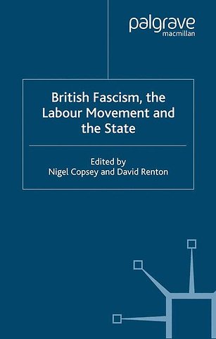 British Fascism, the Labour Movement and the State