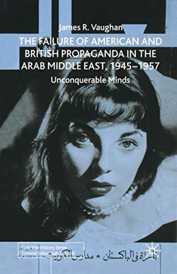 The Failure of American and British Propaganda in the Arab Middle East, 1945–1957
