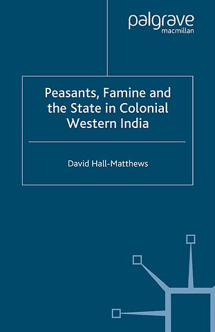 Peasants, Famine and the State in Colonial Western India