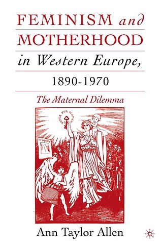 Feminism and Motherhood in Western Europe, 1890–1970