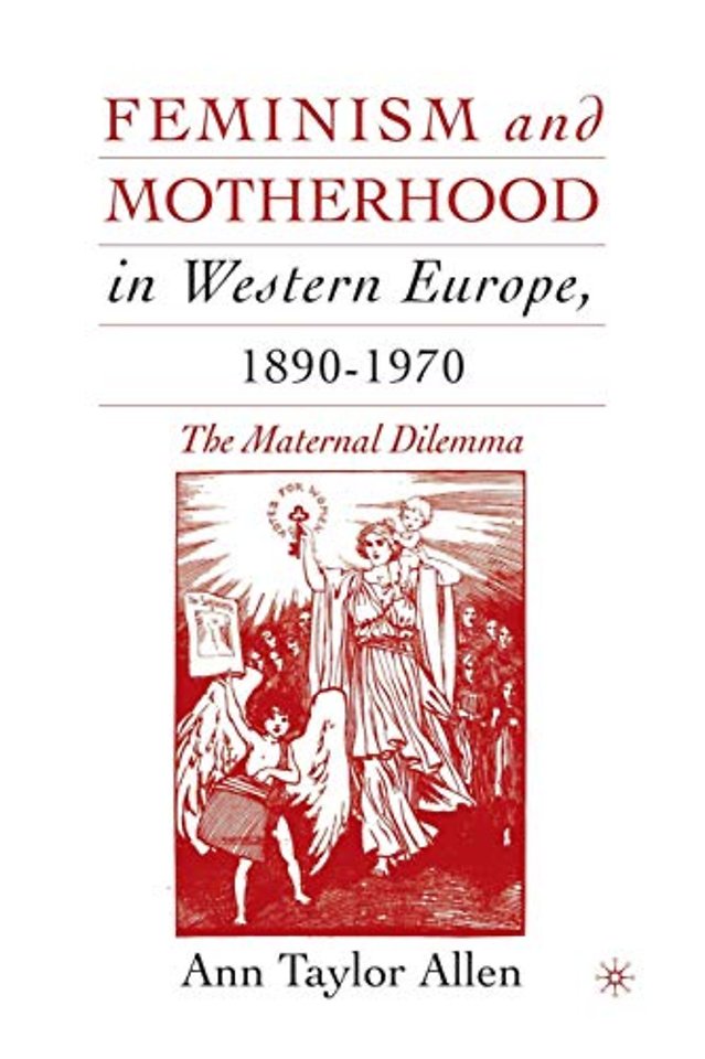 Feminism and Motherhood in Western Europe, 1890–1970