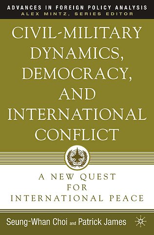 Civil-Military Dynamics, Democracy, and International Conflict