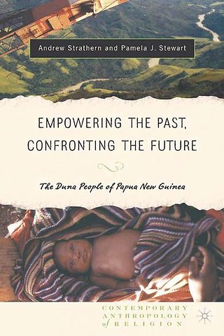 Empowering the Past, Confronting the Future: The Duna People of Papua New Guinea