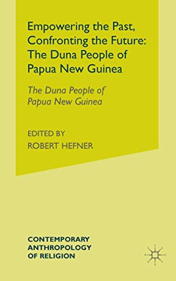 Empowering the Past, Confronting the Future: The Duna People of Papua New Guinea