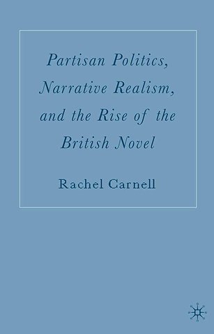 Partisan Politics, Narrative Realism, and the Rise of the British Novel