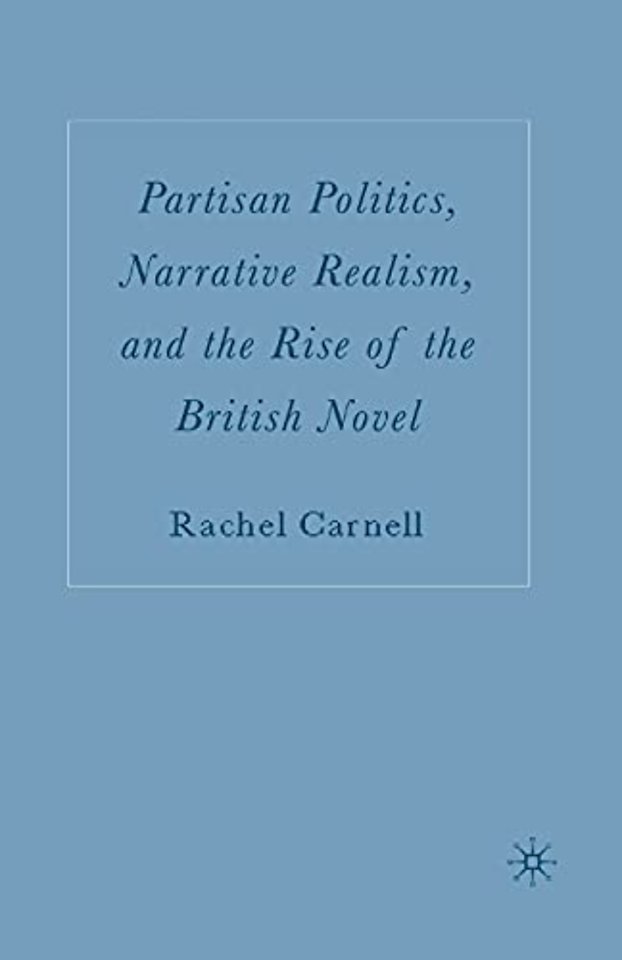 Partisan Politics, Narrative Realism, and the Rise of the British Novel