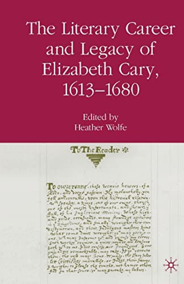 The Literary Career and Legacy of Elizabeth Cary, 1613-1680