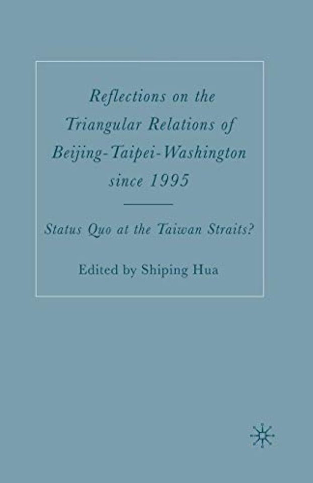 Reflections on the Triangular Relations of Beijing-Taipei-Washington Since 1995