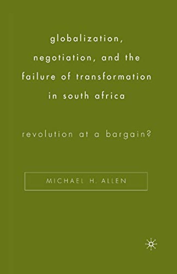 Globalization, Negotiation, and the Failure of Transformation in South Africa
