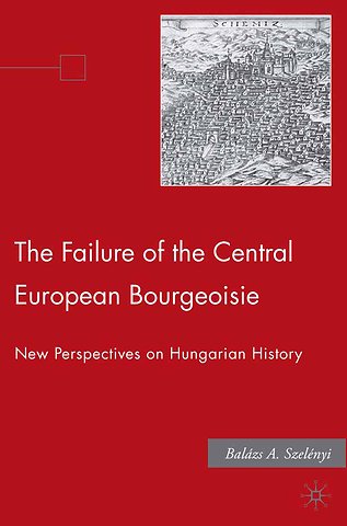 The Failure of the Central European Bourgeoisie