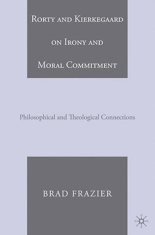 Rorty and Kierkegaard on Irony and Moral Commitment