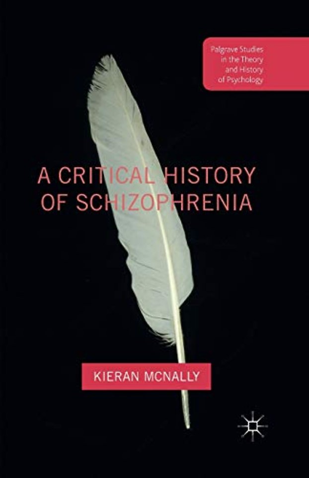 A Critical History of Schizophrenia