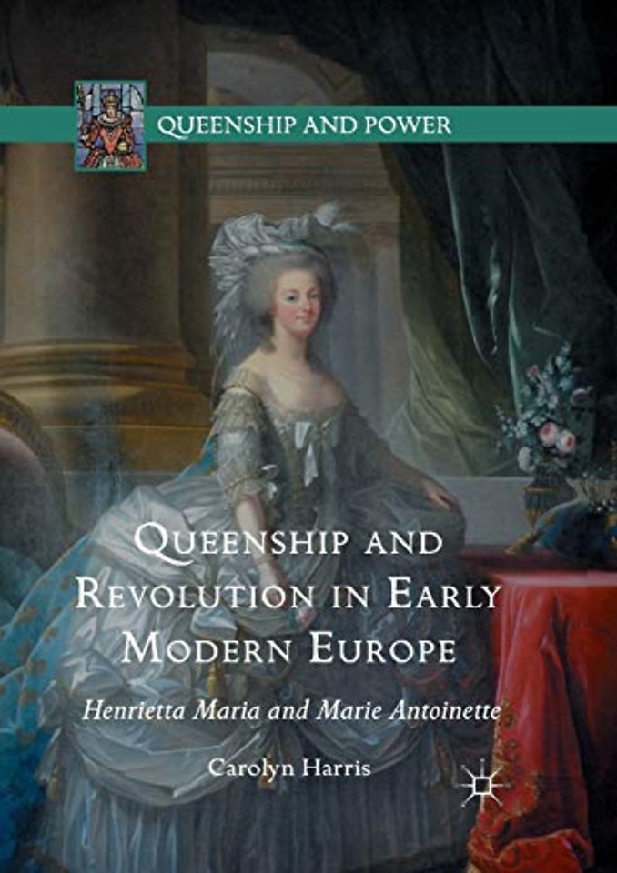 Queenship and Revolution in Early Modern Europe