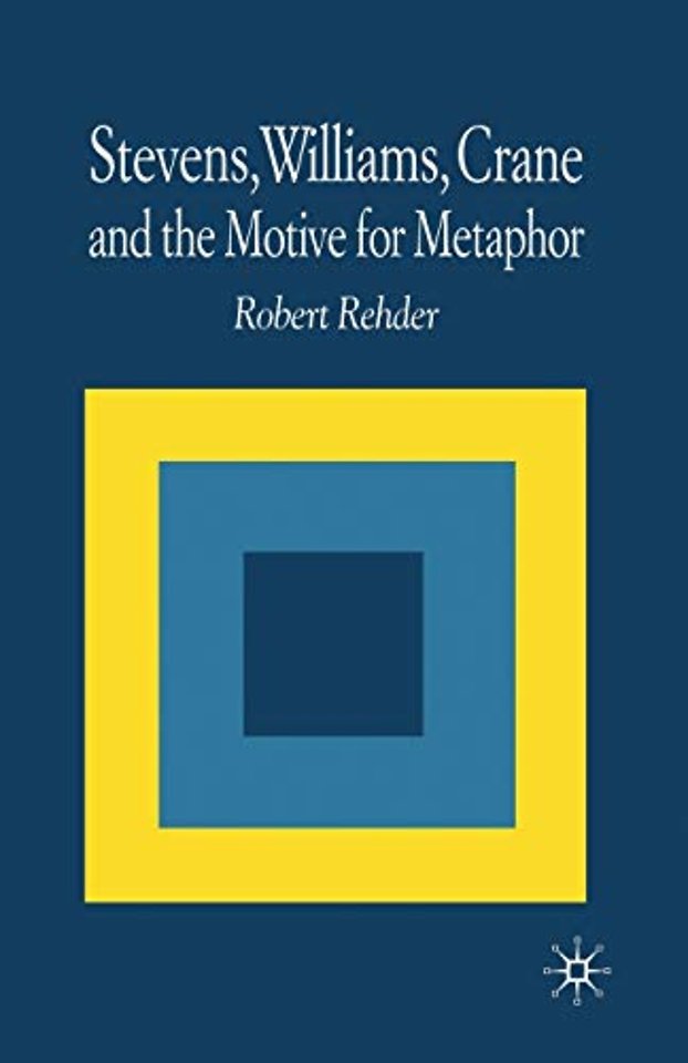 Stevens, Williams, Crane and the Motive for Metaphor
