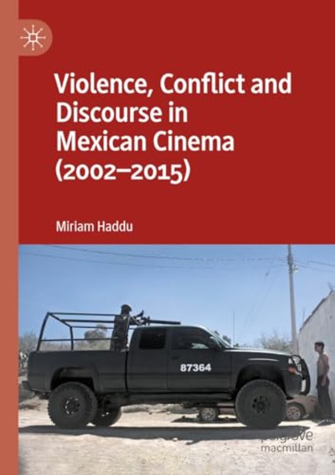 Violence, Conflict and Discourse in Mexican Cinema (2002-2015)