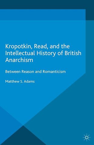 Kropotkin, Read, and the Intellectual History of British Anarchism
