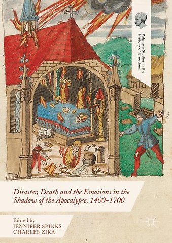 Disaster, Death and the Emotions in the Shadow of the Apocalypse, 1400–1700