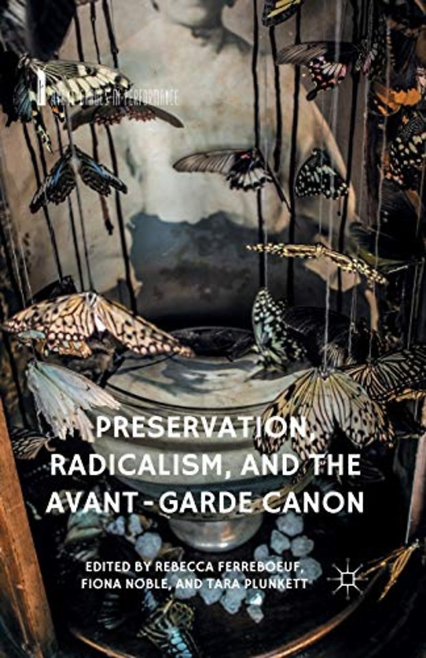 Preservation, Radicalism, and the Avant-Garde Canon