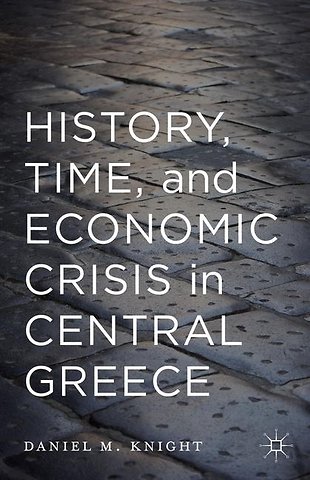 History, Time, and Economic Crisis in Central Greece