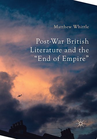 Post-War British Literature and the "End of Empire"