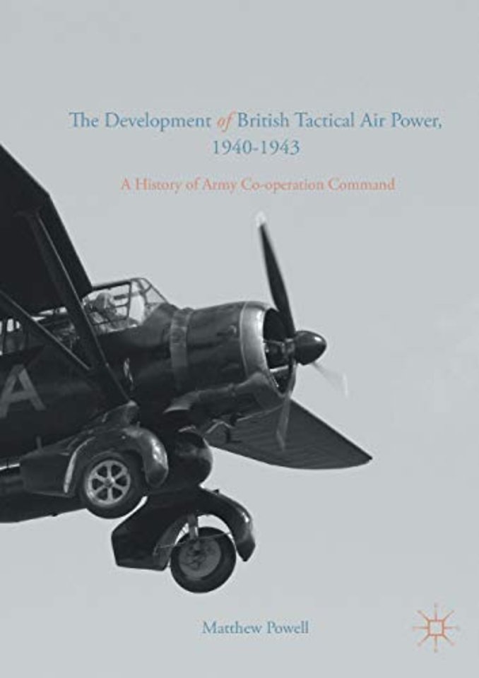 The Development of British Tactical Air Power, 1940-1943