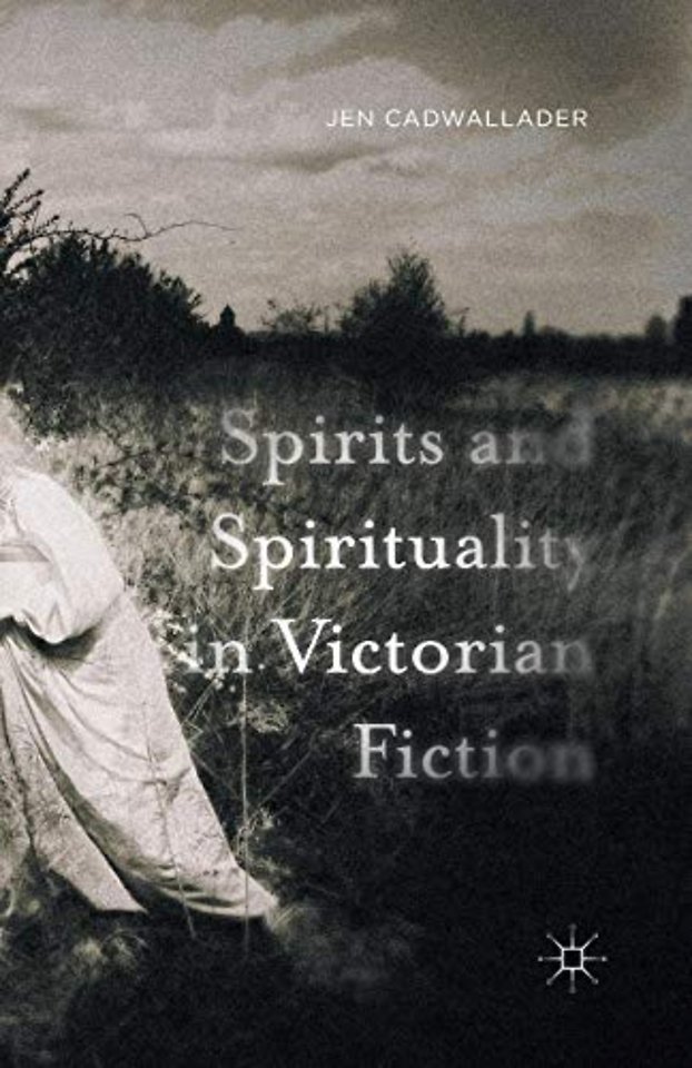 Spirits and Spirituality in Victorian Fiction