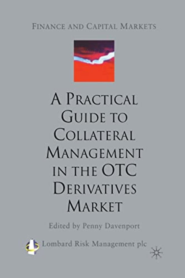 A Practical Guide to Collateral Management in the OTC Derivatives Market