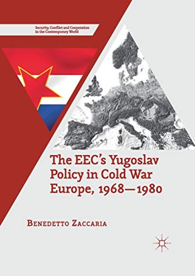 The EEC’s Yugoslav Policy in Cold War Europe, 1968-1980