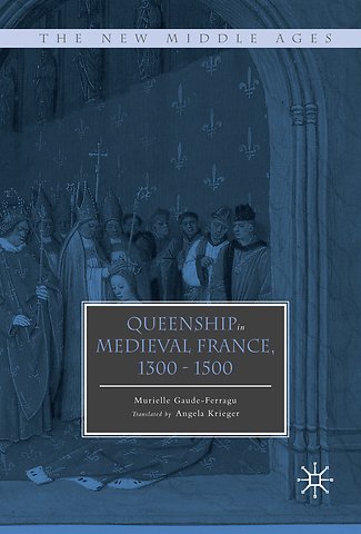 Queenship in Medieval France, 1300-1500