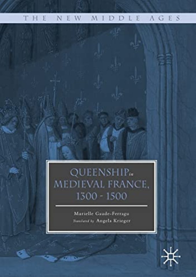 Queenship in Medieval France, 1300-1500