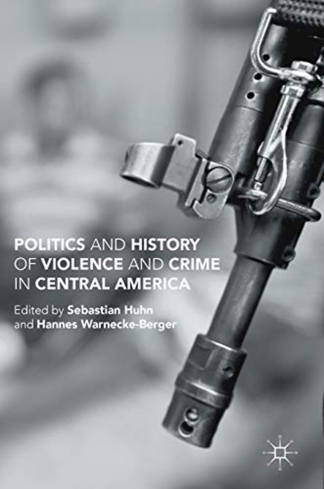Politics and History of Violence and Crime in Central America