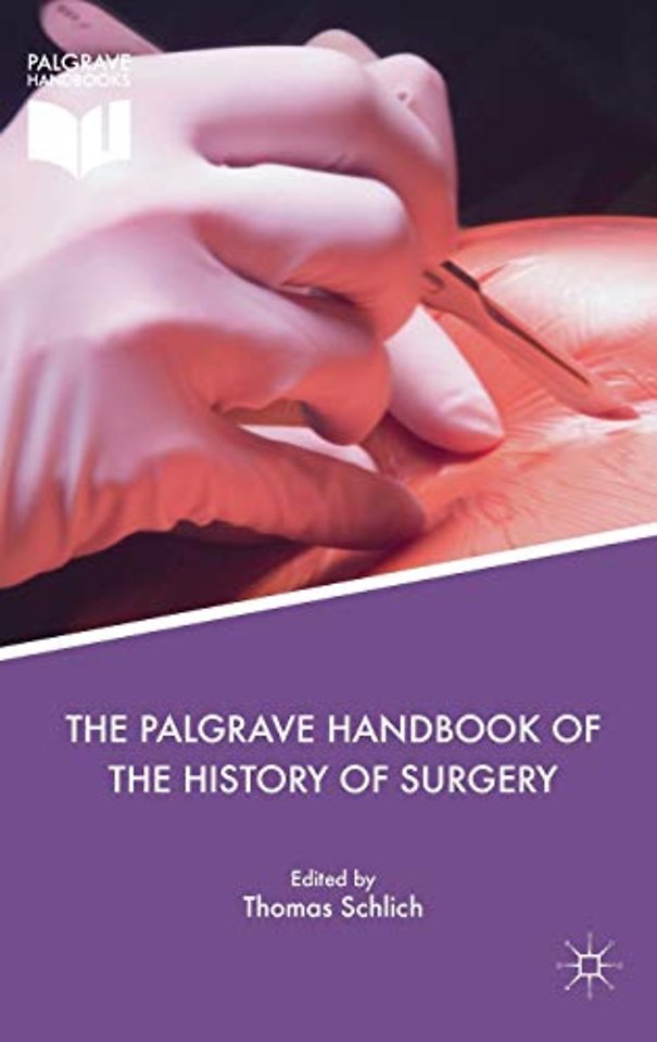 The Palgrave Handbook of the History of Surgery