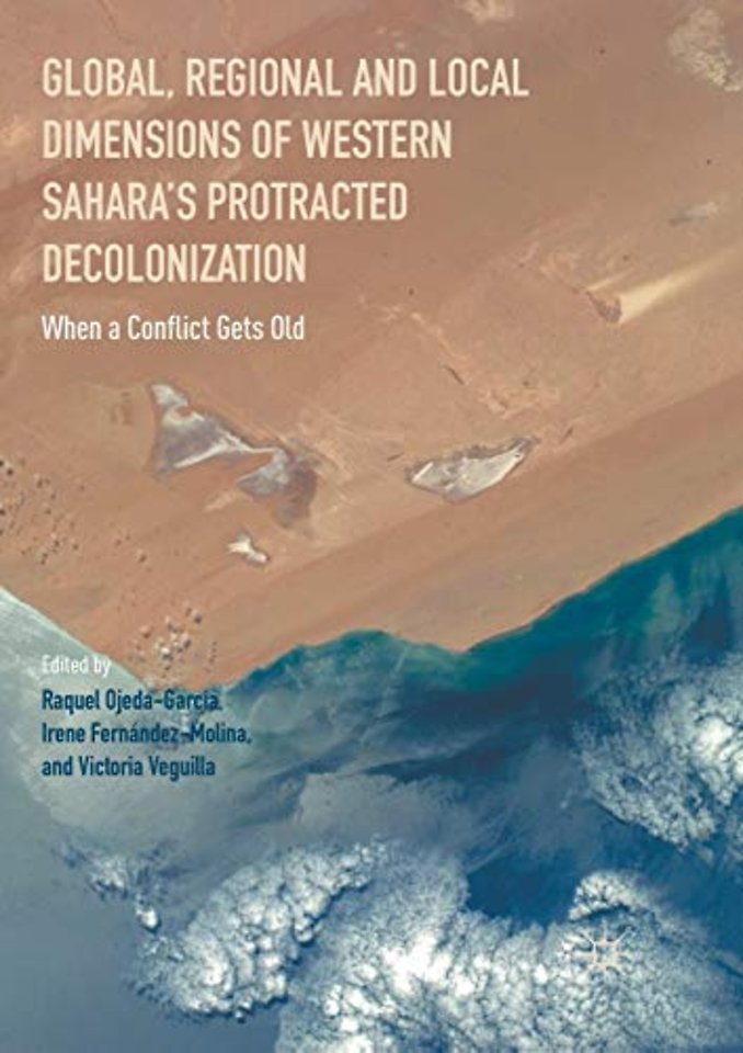 Global, Regional and Local Dimensions of Western Sahara’s Protracted Decolonization