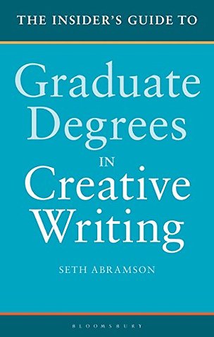 The Insider's Guide to Graduate Degrees in Creative Writing