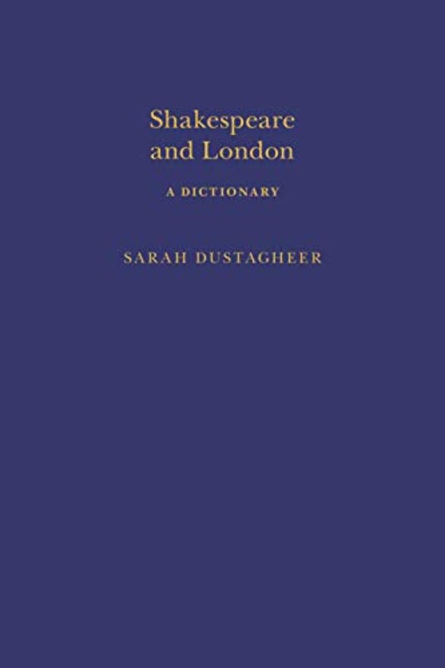 Shakespeare and London: A Dictionary