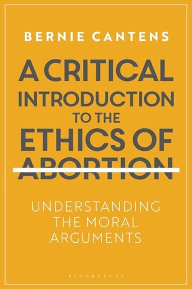 A Critical Introduction to the Ethics of Abortion