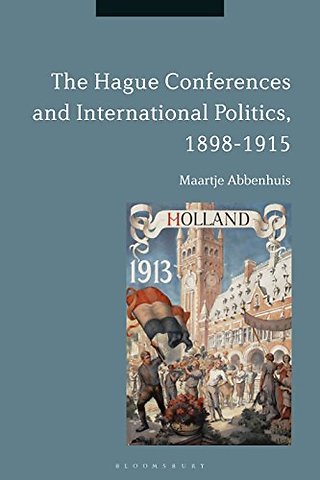 The Hague Conferences and International Politics, 1898-1915
