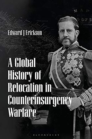 A Global History of Relocation in Counterinsurgency Warfare