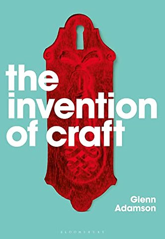 The Invention of Craft