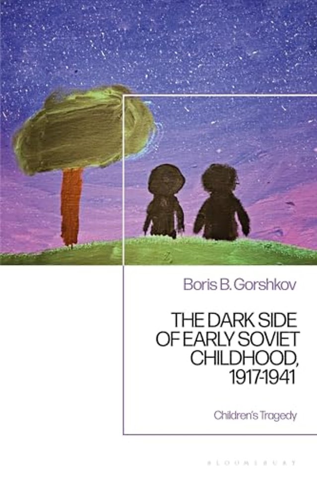 The Dark Side of Early Soviet Childhood, 1917-1941