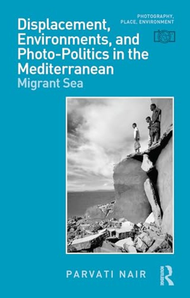 Displacement, Environments, and Photo-Politics in the Mediterranean