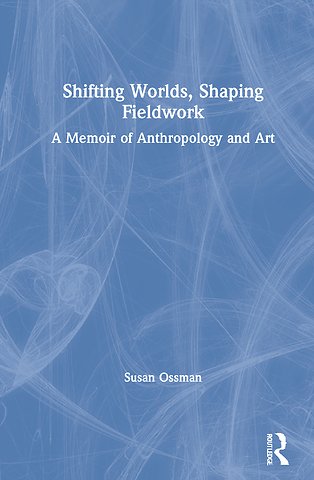 Shifting Worlds, Shaping Fieldwork
