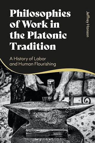 Philosophies of Work in the Platonic Tradition