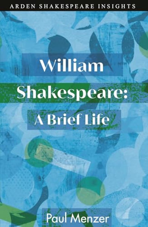 William Shakespeare: A Brief Life
