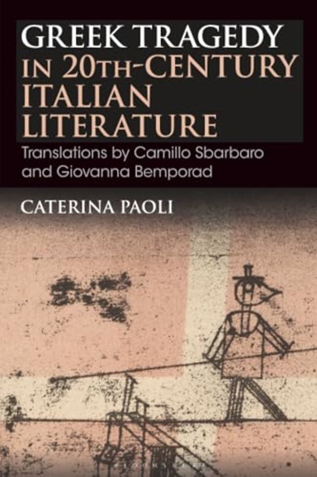 Greek Tragedy in 20th-Century Italian Literature