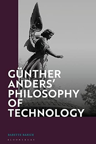 Gunther Anders’ Philosophy of Technology