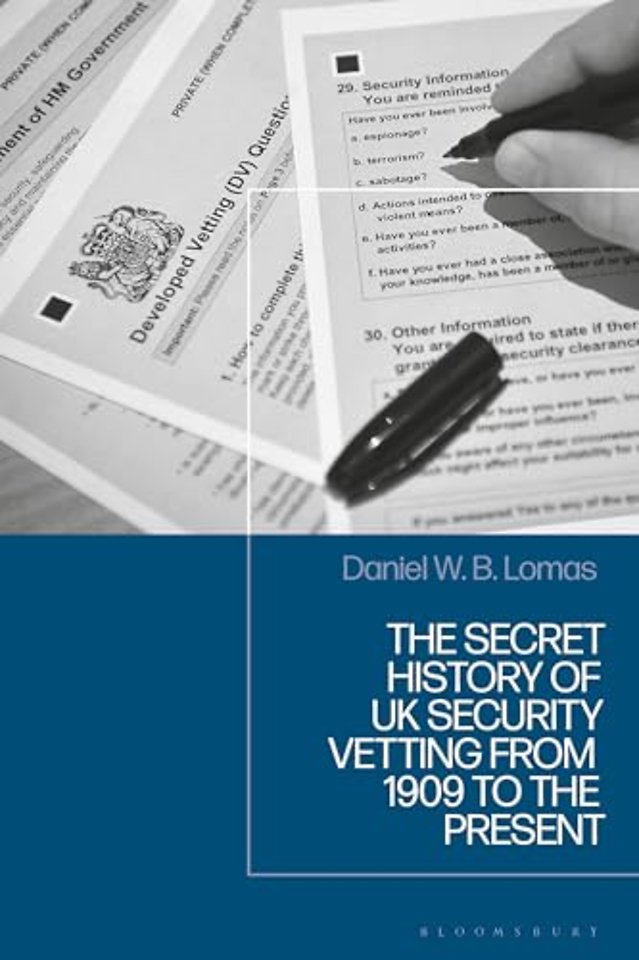 The Secret History of UK Security Vetting from 1909 to the Present