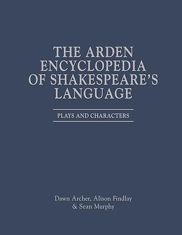 The Arden Encyclopedia of Shakespeare’s Language