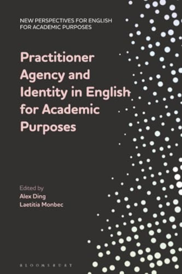 Practitioner Agency and Identity in English for Academic Purposes