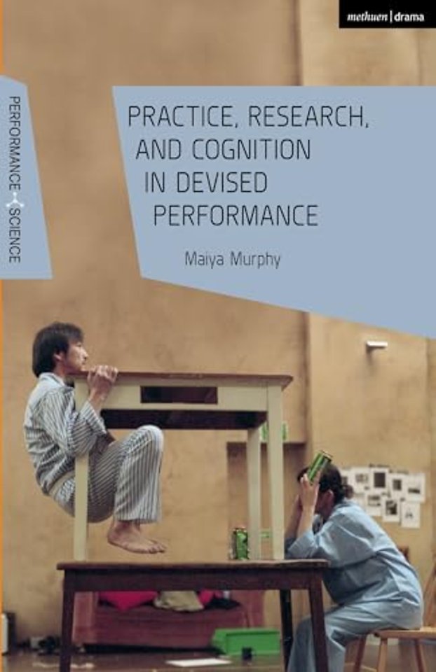 Practice, Research, and Cognition in Devised Performance